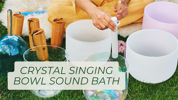 Crystal Singing Bowl Sound Bath